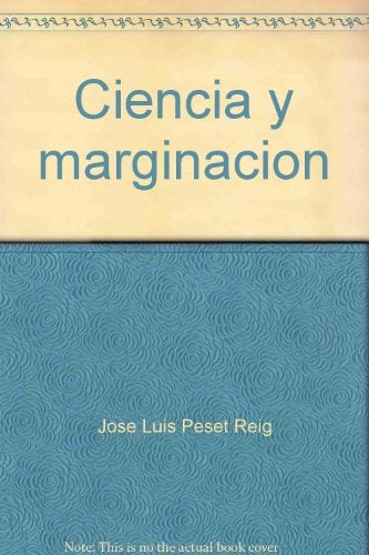 Ciencia y marginacion: Sobre negros, locos y criminales |  Jose Luis  Peset Reig
