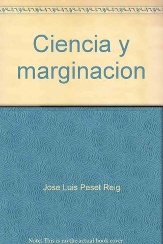 Ciencia y marginacion: Sobre negros, locos y criminales |  Jose Luis  Peset Reig