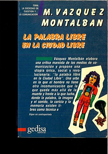 PALABRA LIBRE EN LA CIUDAD LIBRE,LA | MANUEL VAZQUEZ MONTALBAN