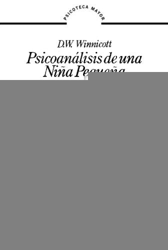 PSICOANALISIS DE UNA NIÑA PEQUEÑA.. | DONALD WOODS WINNICOTT