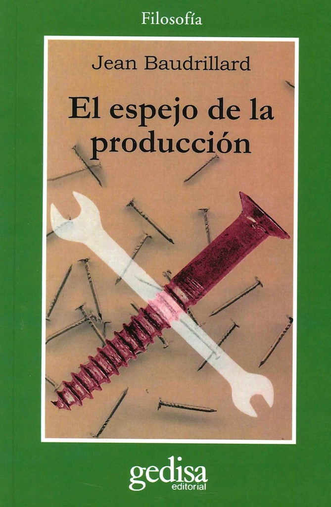 ESPEJO DE LA PRODUCCION, EL | JEAN BAUDRILLARD