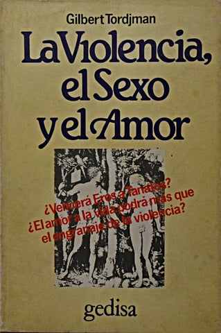 LA VIOLENCIA, EL SEXO Y EL AMOR.. | GILBERT TORDJMAN