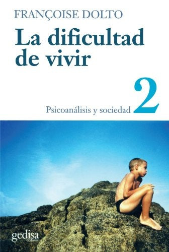 LA DIFICULTAD DE VIVIR (T.2.): PSICOANALISIS Y SOCIEDAD.. | FRANCOISE DOLTO