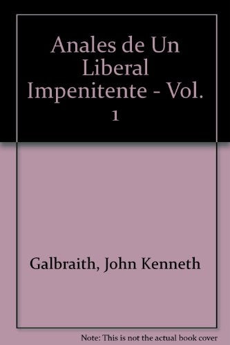 Anales de Un Liberal Impenitente - Vol. 1 (Spanish Edition) | JohnKenneth Galbraith