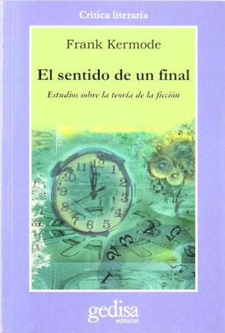EL SENTIDO DE UN FINAL: ESTUDIOS SOBRE LA TEORIA DE LA FICCION.. | Kermode-Moreno de Saenz