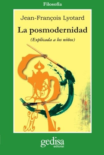 LA POSMODERNIDAD: (EXPLICADA A LOS NIÑOS).. | Jean-Francois Lyotard