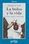 BOLSA Y LA VIDA, LA | JACQUES LE GOFF