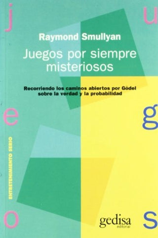 JUEGOS POR SIEMPRE MISTERIOSOS.. | RAYMOND SMULLYAN