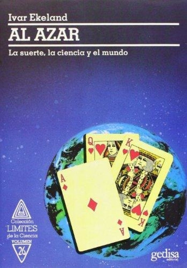 AL AZAR. LA SUERTE, LA CIENCIA Y EL MUNDO.. | IVAR EKELAND