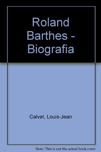 ROLAND BARTHES - BIOGRAFIA.. | Louis Jean Calvet