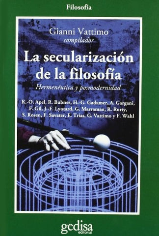 LA SECULARIZACION DE LA FILOSOFIA.. | Gianni  Vattimo