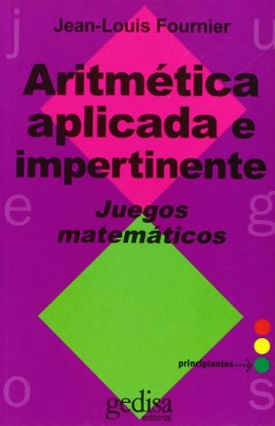 ARITMETICA APLICADA E IMPERTINENTE: JUEGOS MATEMATICOS | Jean Fournier
