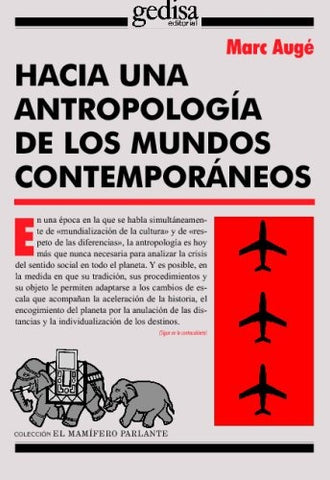 HACIA UNA ANTROPOLOGIA DE LOS MUNDOS CONTEMPORANEOS | MARC AUGE