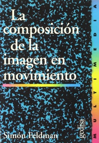 COMPOSICION IMAGEN EN MOVIMIENTO | SIMON FELDMAN