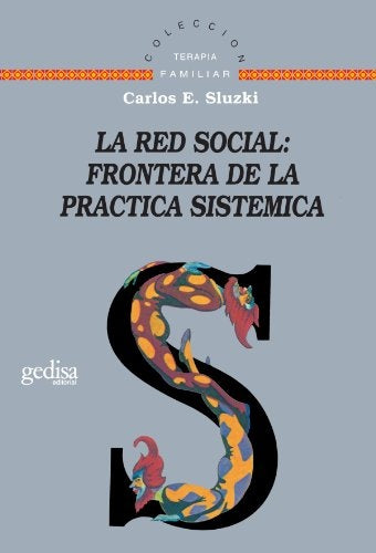 RED SOCIAL, LA: FRONTERAS DE LA PRACTICA SISTEMICA | CARLOS E. SLUZKI