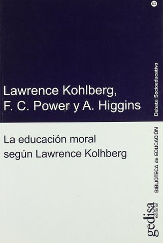 LA EDUCACION MORAL SEGUN LAWRENCE KOHLBERG | KOHLBERG-POWER-HIGGINS