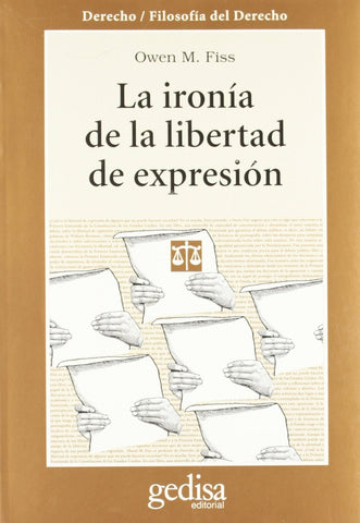 IRONIA DE LA LIBERTAD EXPRESION, LA | OWEN M. FISS