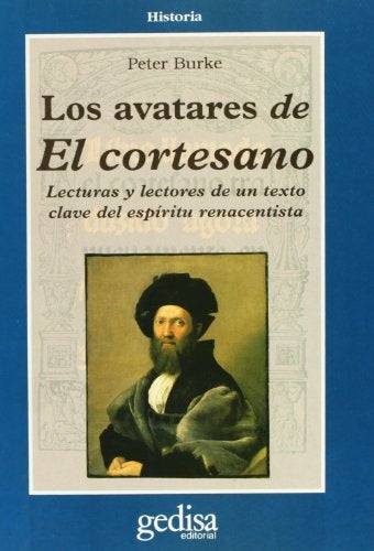 LOS AVATARES DEL CORTESANO.. | PETER BURKE