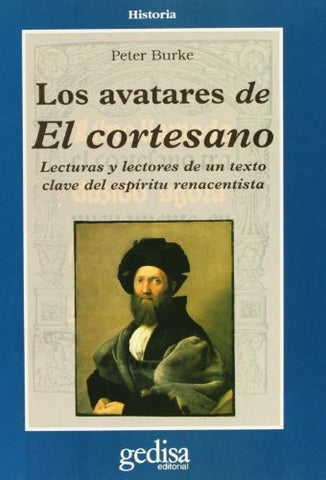 LOS AVATARES DEL CORTESANO.. | PETER BURKE