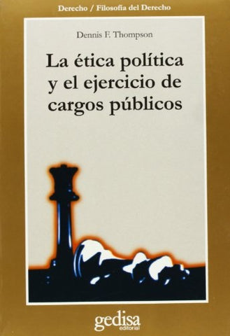 ETICA POLITICA Y EL EJERCICIO DE CARG | DENNIS THOMPSON