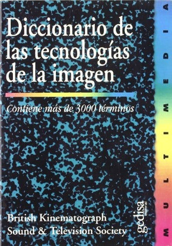 DICCIONARIO DE LAS TECNOLOGIAS DE IMAGEN | BRITISH KINEMATOGRAPH