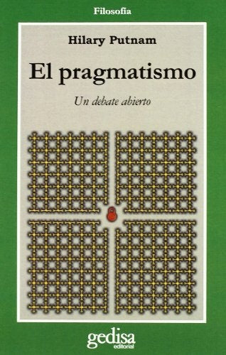 EL PRAGMATISMO: UN DEBATE ABIERTO (CON DETALLES).. | Putnam-Rosaspini Reynolds