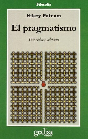 EL PRAGMATISMO: UN DEBATE ABIERTO (CON DETALLES).. | Putnam-Rosaspini Reynolds