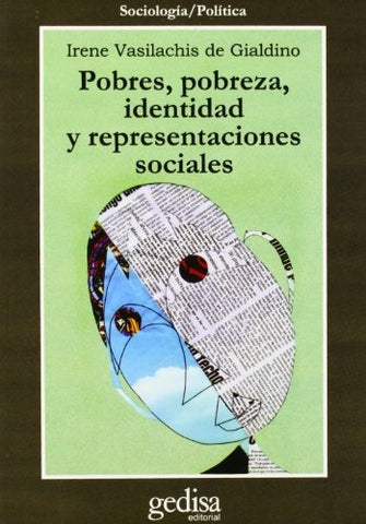 POBRES, POBREZA, IDENTIDAD Y REPRESENTACIONES SOCIALES  | IRENE VASILACHIS DE GIALDINO