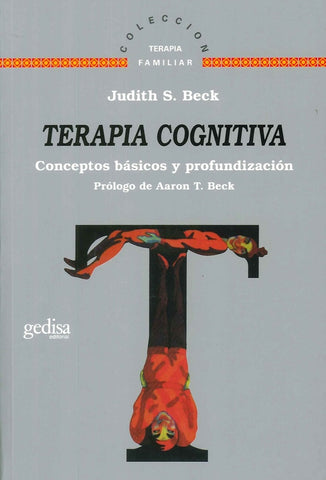 TERAPIA COGNITIVA: CONCEPTOS BÁSICOS Y PROFUNDIZACIÓN.. | JUDITH BECK