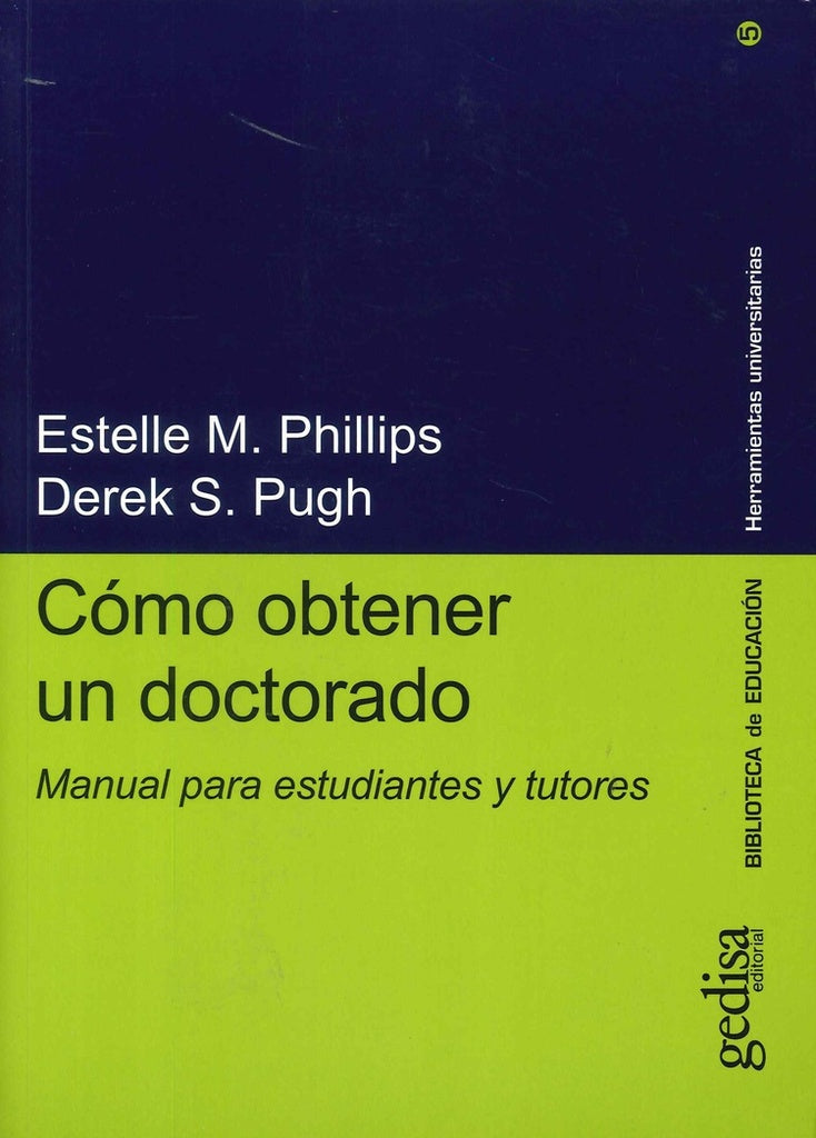 COMO OBTENER UN DOCTORADO: MANUAL PARA ESTUDIANTES Y TUTORES.. | PHILLIPS - PUGH