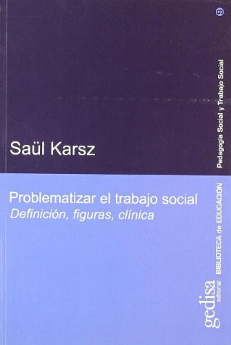 PROBLEMATIZAR EL TRABAJO SOCIAL | SAUL KARSZ