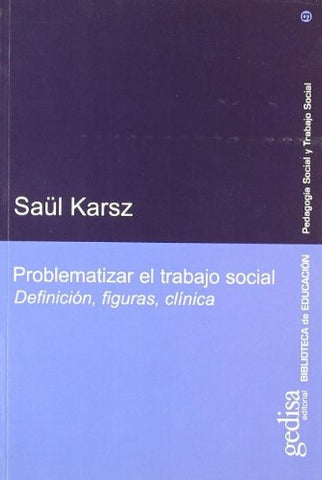 PROBLEMATIZAR EL TRABAJO SOCIAL | SAUL KARSZ