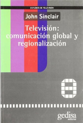 Television: Comunicacion Global y Regionalizacion (Spanish Edition) | John Sinclair