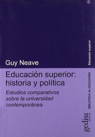 Educacion Superior - Historia y Politica (Spanish Edition) | Guy Neave