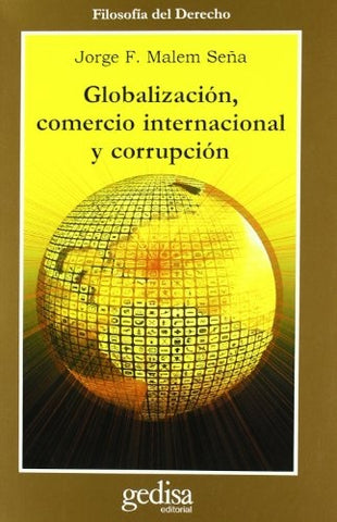GLOBALIZACION, COMERCIO INTERNACIONAL Y CORRUPCION.. | Jorge Francisco Malem Seña