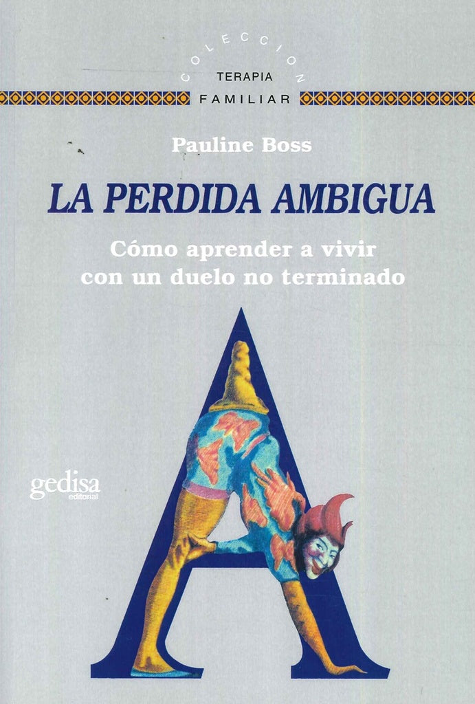 LA PERDIDA AMBIGUA: COMO APRENDER A VIVIR CON UN DUELO NO TERMINADO.. | PAULINE BOSS