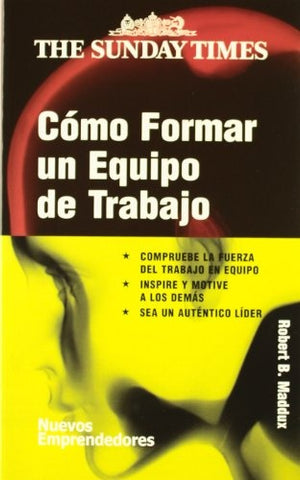 COMO FORMAR UN EQUIPO TRABAJO | ROBERT B. MADDUX