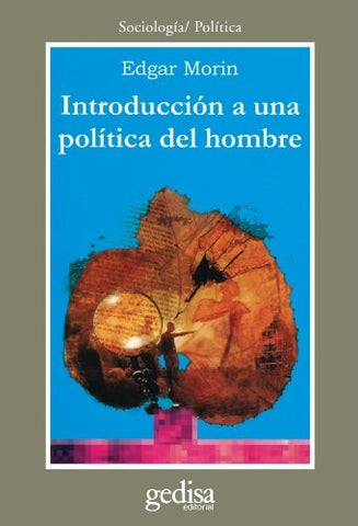 INTRODUCCION A LA POLITICA DEL HOMBRE.. | Edgar Morin