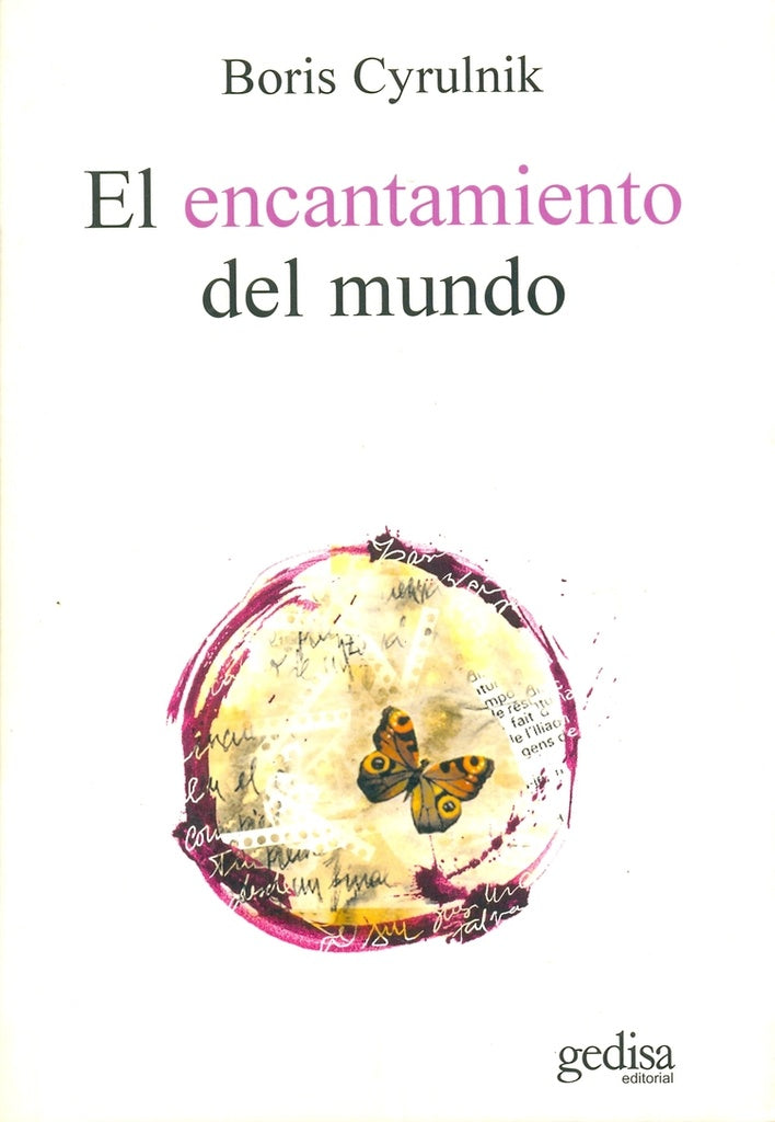 EL ENCANTAMIENTO DEL MUNDO.. | BORIS CYRULNIK