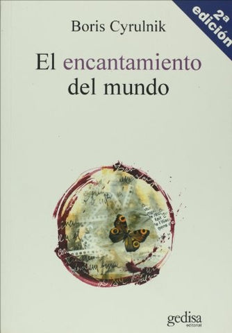 EL ENCANTAMIENTO DEL MUNDO.. | BORIS CYRULNIK