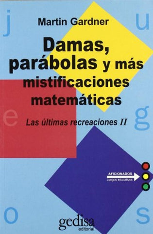 DAMAS, PARABOLAS Y MAS MISTIFICACIONES | MARTIN GARDNER