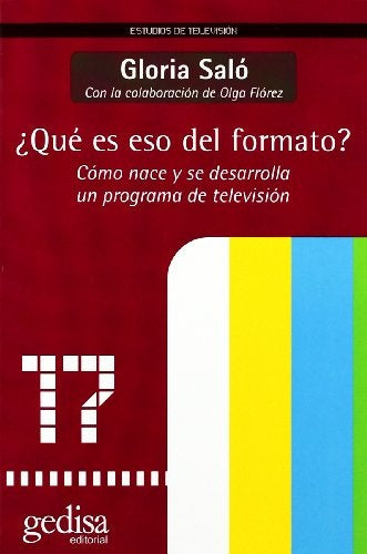 Que es eso del formato?/ What is Format?: Como Nace Y Se Desarrolla Un Programa De Television/ How B | Gloria Salo