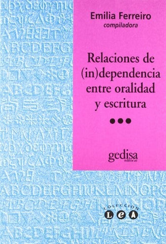 RELACIONES DE (IN) DEPENDENCIA ENTRE ORALIDAD Y ESCRITURA | EMILIA FERREIRO