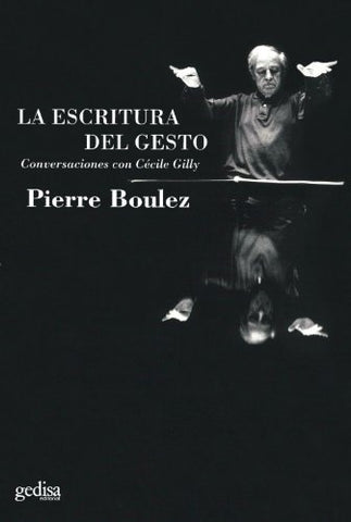 La escritura del gesto* | Pierre Boulez