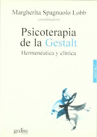 Psicoterapia de la gestalt/ Psychotherapy of Gestalt: Hermeneutica Y Clinica (Psicologia) (Spanish E | LobbMargherita Spagnuolo