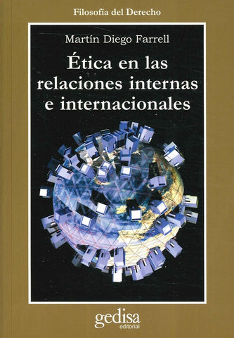 ETICA EN LAS RELACIONES INTERNAS E INTERNACIONALES.. | Martín Diego Farrell