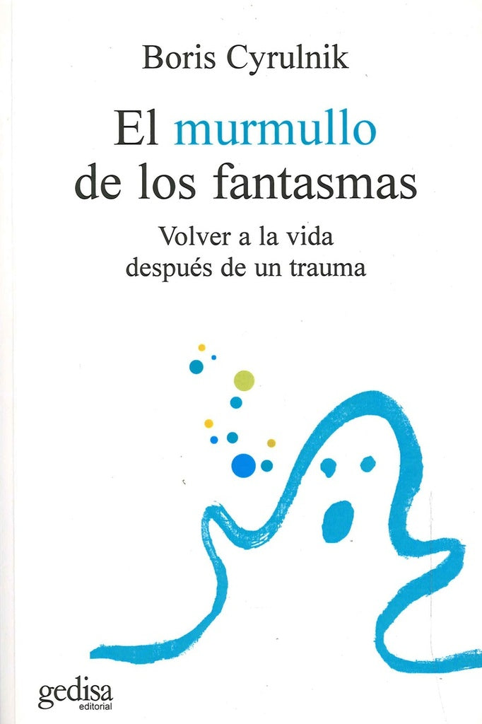 EL MURMULLO DE LOS FANTASMAS.. | BORIS CYRULNIK