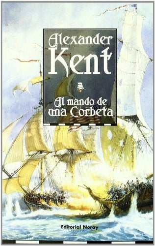 EL MANDO DE UNA CORBETA | Alexander Kent