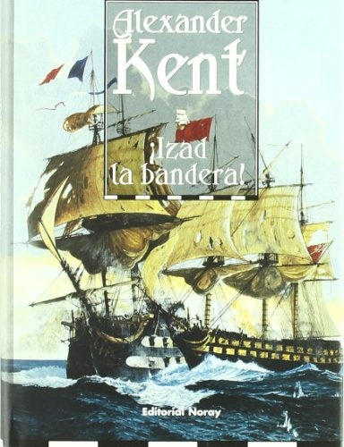 IZAD LA BANDERA.. | Alexander Kent