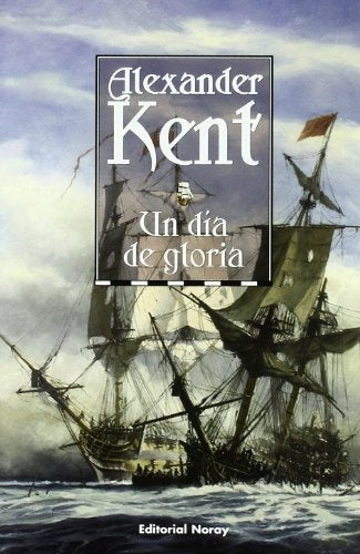 UN DIA DE GLORIA.. | Alexander Kent